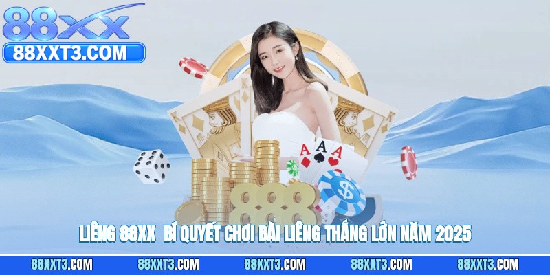 Liêng 88XX - Bí Quyết Chơi Bài Liêng Thắng Lớn Năm 2025